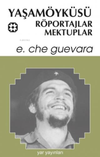 Yaşamöyküsü, Röportajlar, Mektuplar | Ernesto Che Guevara | Yar Yayınl