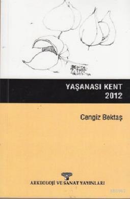 Yaşanası Kent | Cengiz Bektaş | Arkeoloji ve Sanat Yayınları