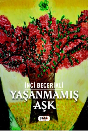 Yaşanmamış Aşk | İnci Becerikli | Tilki Kitap