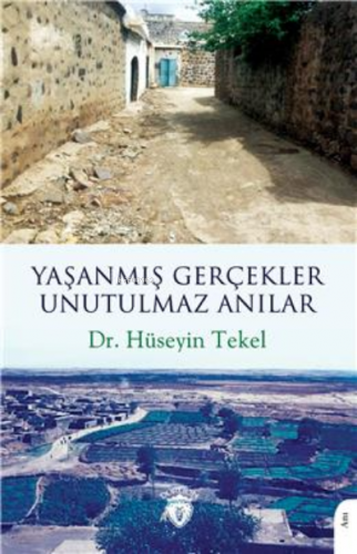 Yaşanmış Gerçekler Unutulmaz Anılar | Hüseyin Tekel | Dorlion Yayınevi