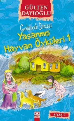 Yaşanmış Hayvan Öyküleri 1 (8+ Yaş); Gelincik Dizisi | Gülten Dayıoğlu