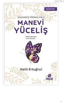 Yaşanmış Örneklerle Manevi Yüceliş | Halit Ertuğrul | Hayat Yayınları