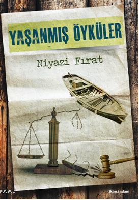 Yaşanmış Öyküler | Niyazi Fırat | İkinci Adam Yayınları