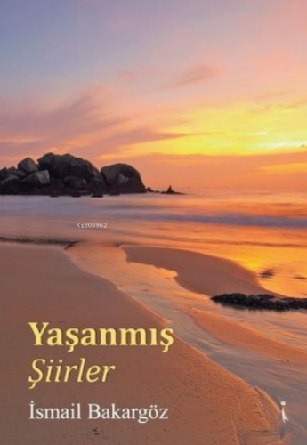 Yaşanmış Şiirler | İsmail Bakargöz | İkinci Adam Yayınları