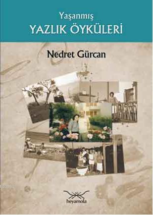 Yaşanmış Yazlık Öyküleri | Nedret Gürcan | Heyamola Yayınları