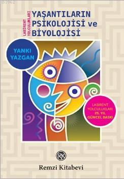 Yaşantıların Psikolojisi Ve Biyolojisi; Labirent Yolcukları | Yankı Ya