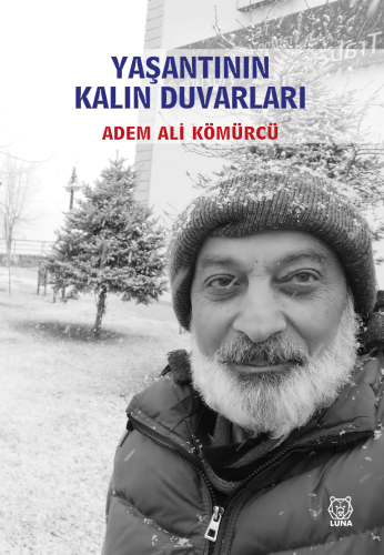 Yaşantının Kalın Duvarları | Adem Ali Kömürcü | Luna Yayınları