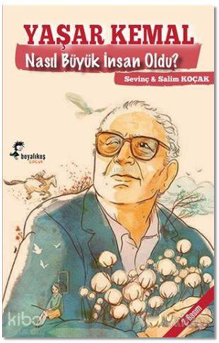 Yaşar Kemal Nasıl Büyük İnsan Oldu? | Salim Koçak | Boyalıkuş Yayınlar