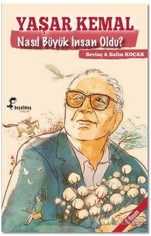 Yaşar Kemal Nasıl Büyük İnsan Oldu? | Salim Koçak | Boyalıkuş Yayınlar