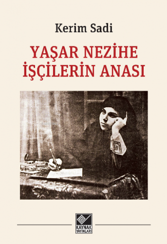 Yaşar Nezihe İşçilerin Anası | Kerim Sadi | Kaynak Yayınları