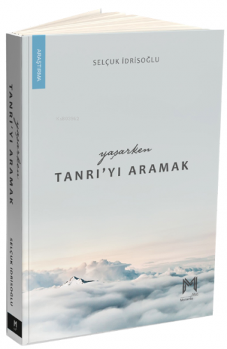 Yaşarken Tanrı’yı Aramak | Selçuk İdrisoğlu | Memento Mori Yayınları