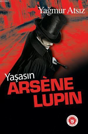 Yaşasın Arsene Lupin | Yağmur Atsız | Türk Edebiyatı Vakfı Yayınları