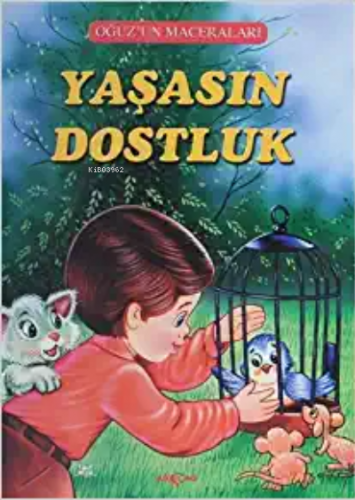 Yaşasın Dostluk - Oğuz'un Maceraları | Fatma Tatcı | Akçağ Basım Yayım