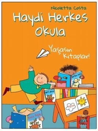 Yaşasın Kitaplar! - Haydi Herkes Okula | Nicoletta Costa | Hep Kitap