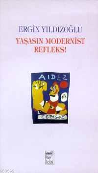 Yaşasın Modernist Refleks | Ergin Yıldızoğlu | Telos Yayıncılık