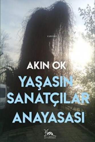 Yaşasın Sanatçılar Anayasası | Akın Ok | Sarmal Kitabevi