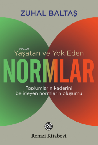 Yaşatan ve Yok Eden Normlar | Zuhal Baltaş | Remzi Kitabevi