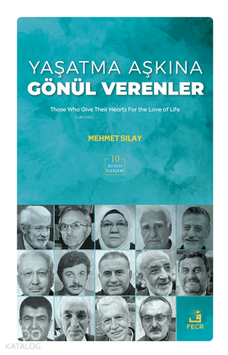 Yaşatma Aşkına Gönül Verenler | Mehmet Sılay | Fecr Yayınları