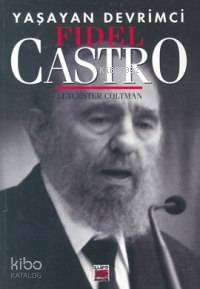 Yaşayan Devrimci| Fidel Castro | Leycester Coltman | Elips Kitap