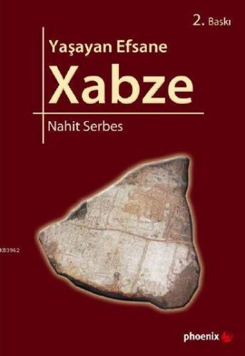 Yaşayan Efsane Xabze | Nahit Serbes | Phoenix Yayınevi