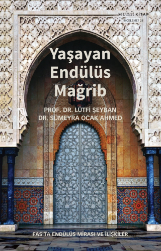 Yaşayan Endülüs Mağrib | Lütfi Şeyban | Muhit Kitap