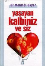 Yaşayan Kalbiniz ve Siz | Mehmet Okyar | Timaş Yayınları