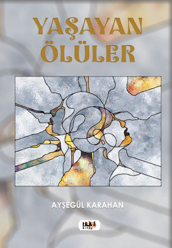 Yaşayan Ölüler | Ayşegül Karahan | Tilki Kitap