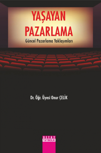 Yaşayan Pazarlama Güncel Pazarlama Yaklaşımları | Onur Çelik | Detay Y