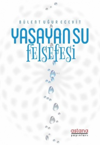 Yaşayan Su Felsefesi | Bülent Uğur Ecevit | Astana Yayınları