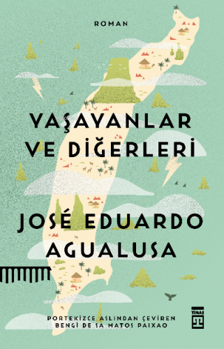 Yaşayanlar ve Diğerleri | Jose Eduardo Agualusa | Timaş Yayınları