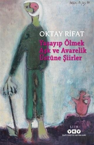 Yaşayıp Ölmek Aşk ve Avarelik Üstüne Şiirler | Oktay Rifat | Yapı Kred