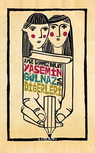 Yasemin Gülnaz ve Diğerleri | Ayşe Sönmez Bulut | Liman Yayınevi