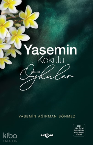 Yasemin Kokulu Öyküler | Yasemin Ağırman Sönmez | Akçağ Basım Yayım Pa