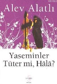 Yaseminler Tüter mi, Hâlâ? | Alev Alatlı | Everest Yayınları