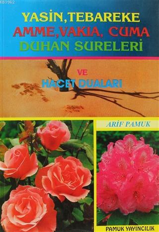 Yasin, Tebareke, Amme, Vakıa, Cuma, Duhan Sureleri ve Hacet Duaları; (