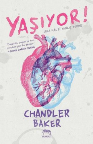 Yaşıyor! ;Ama Kalbi Yanlış Yerde | Chandler Baker | Yabancı Yayınları