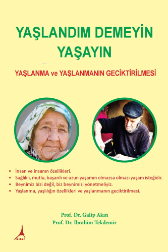 Yaşlandım Demeyin Yaşayın;Yaşlanma ve Yaşlanmanın Geciktirilmesi | Gal