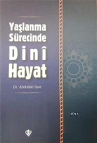 Yaşlanma Sürecinde Dini Hayat | Abdullah İnce | Türkiye Diyanet Vakfı 