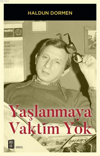 Yaşlanmaya Vaktim Yok | Haldun Dormen | Mona Kitap