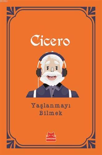 Yaşlanmayı Bilmek | Marcus Tullius Cicero | Kırmızıkedi Yayınevi