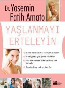 Yaşlanmayı Erteleyin | Yasemin Fatih Amato | Doğan Kitap