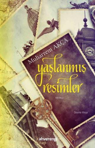 Yaşlanmış Resimler | Muharrem Akça | Kahverengi Kitap