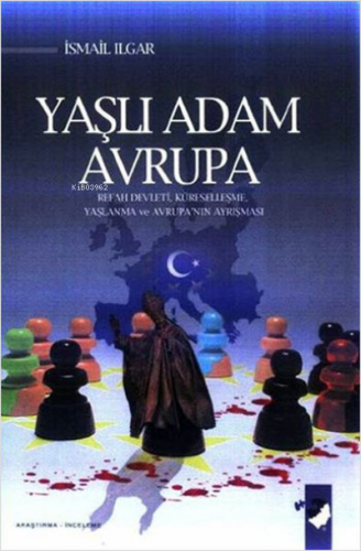 Yaşlı Adam Avrupa ;Refah Devleti, Küreselleşme, Yaşlanma ve Avrupa'nın