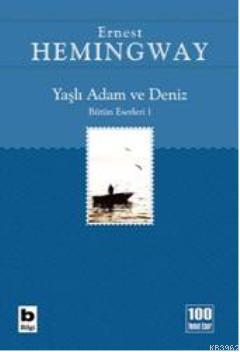 Yaşlı Adam ve Deniz; İhtiyar Balıkçı | Ernest Hemingway | Bilgi Yayıne