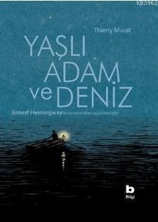 Yaşlı Adam ve Deniz | Thierry Murat | Bilgi Yayınevi