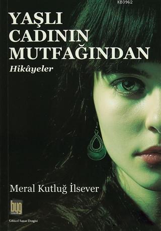 Yaşlı Cadının Mutfağından Hikayeler | Meral Kutluğ İlsever | Baygenç Y