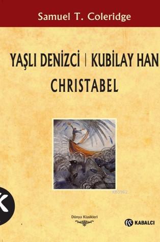 Yaşlı Denizci Kubilay Han Christabel | Samuel T. Coloridge | Kabalcı Y