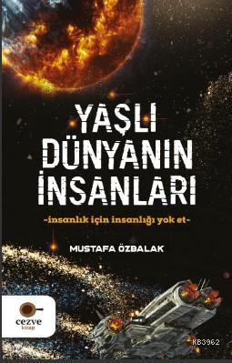 Yaşlı Dünyanın İnsanları | Mustafa Özbalak | Cezve Kitap