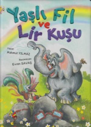 Yaşlı Fil ve Lir Kuşu | Mahmut Yılmaz | Eğiten Kitap