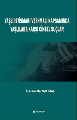 Yaşlı İstismarı ve İhmali Kapsamında Yaşlılara Karşı Cinsel Suçlar | Y